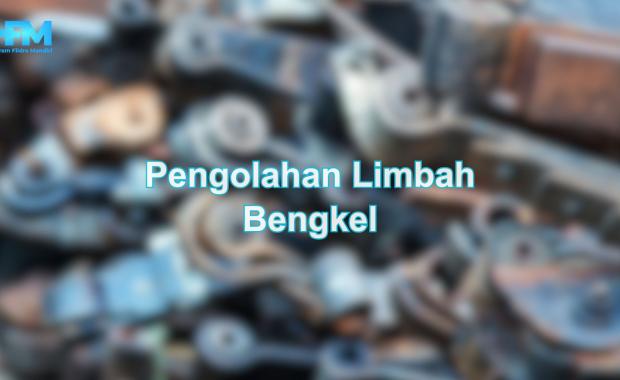 Pengolahan Limbah Bengkel